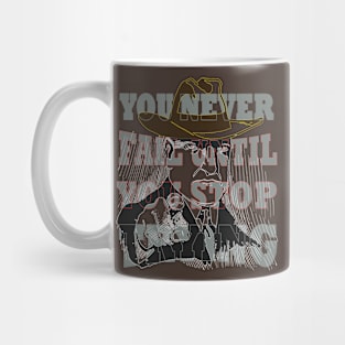 You never fail until you stop trying Mug